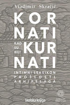 KORNATI KAD SU BILI KURNATI: Čarobni prilog otkrivanju nestalog svijeta
