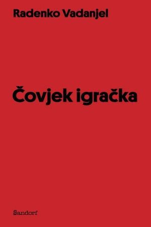 ČOVJEK IGRAČKA: Radenko Vadanjel je odlučio da bez zadrške kaže svoje