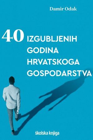 40 IZGUBLJENIH GODINA HRVATSKOG GOSPODARSTVA: Uvjerljivo razbijanje četiri mita o novijoj povijesti